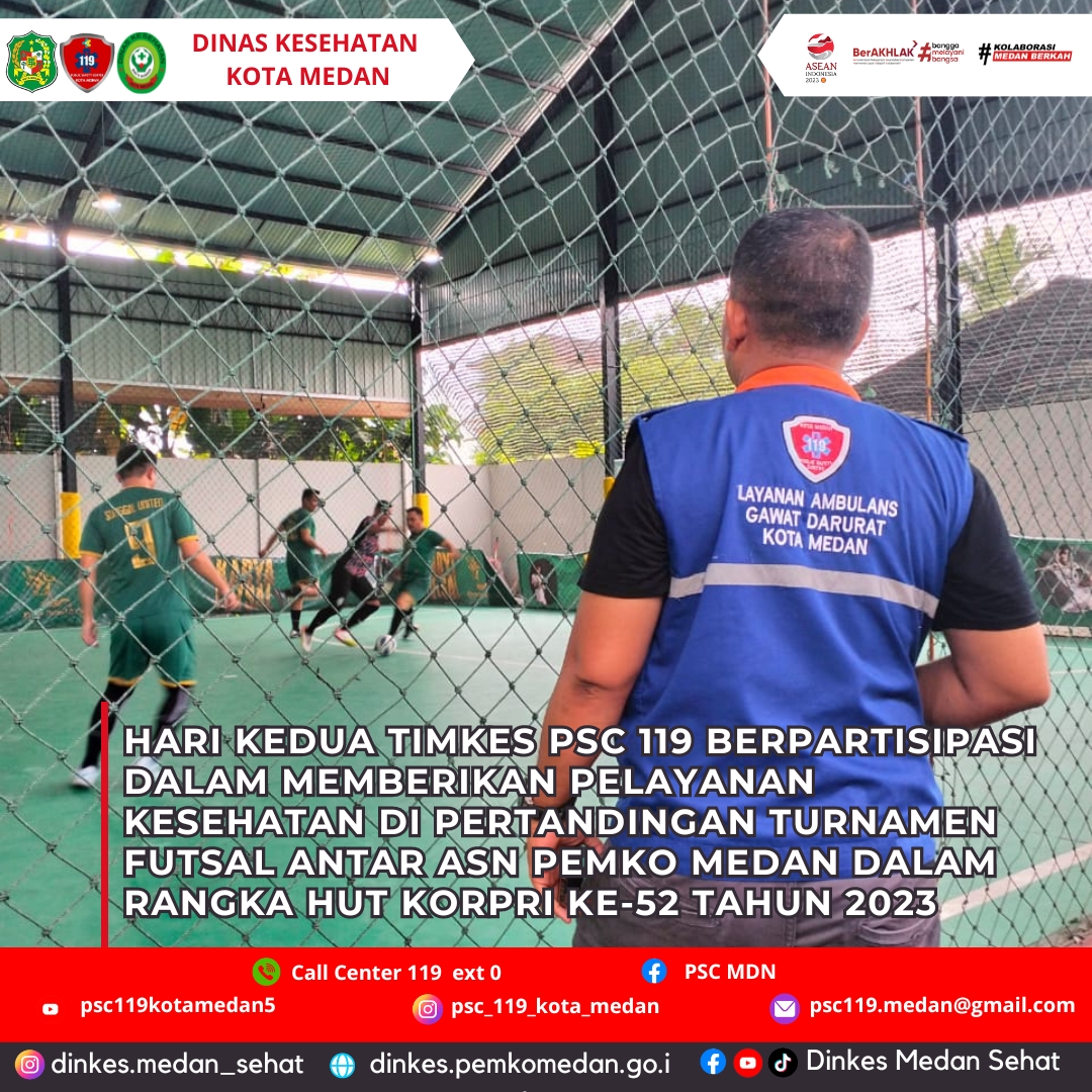 Hari Kedua Timkes PSC 119 Berpartisipasi Dalam Memberikan Pelayanan Kesehatan di Pertandingan Turnamen Futsal Antar ASN Pemko Medan Dalam Rangka HUT KORPRI ke - 52 Tahun 2023