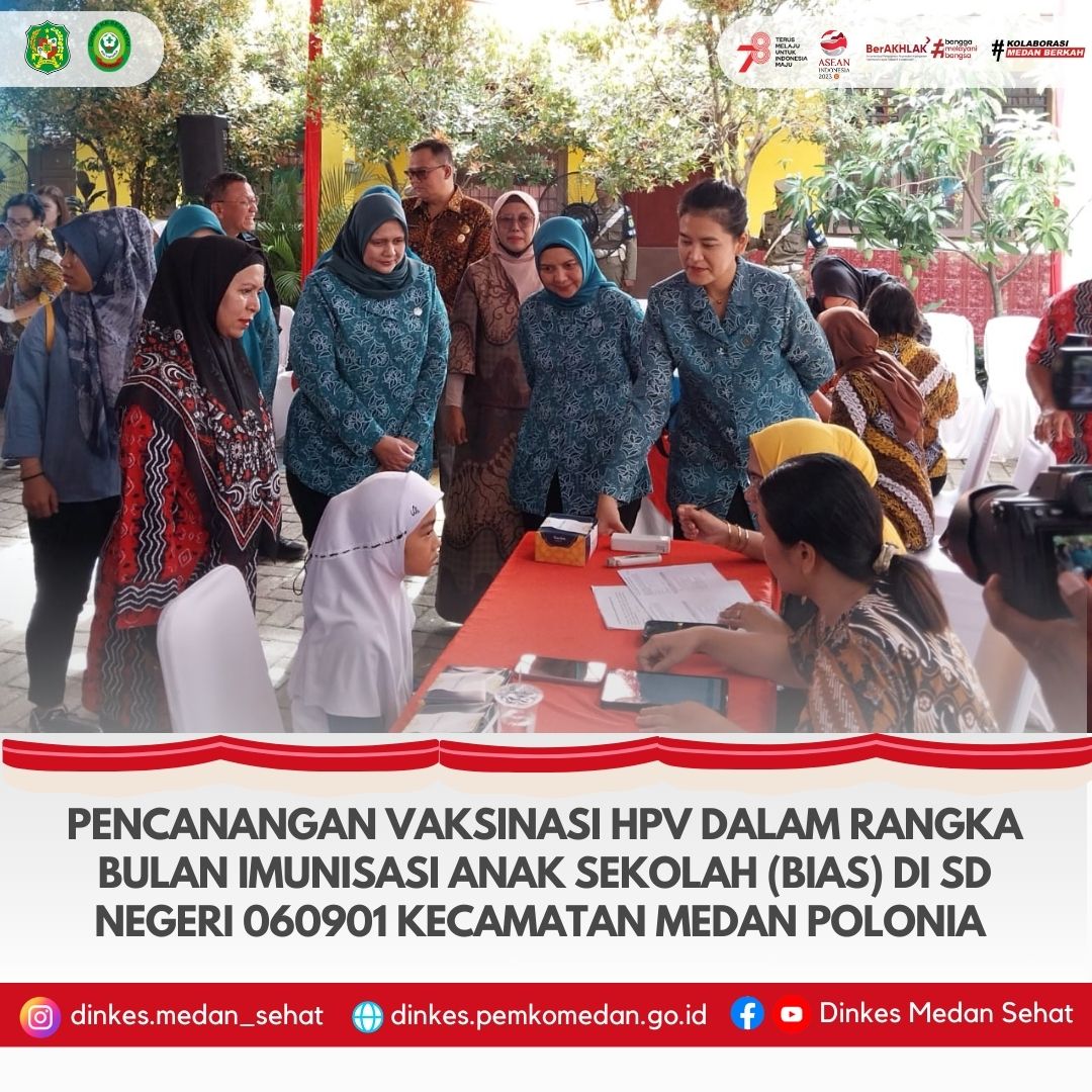 PENCANANGAN VAKSINASI HPV DALAM RANGKA BULAN IMUNISASI ANAK SEKOLAH (BIAS) DI SD NEGERI 060901 KECAMATAN MEDAN POLONIA