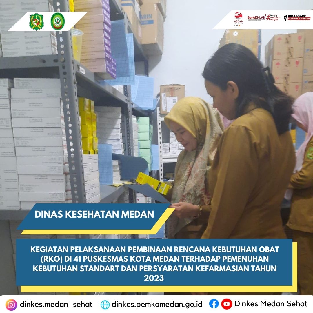 Pelaksanaan Pembinaan Rencana Kebutuhan Obat (RKO) di 41 Puskesmas Kota Medan Terhadap Pemenuhan Kebutuhan Standart dan Persyaratan Kefarmasian Tahun 2023