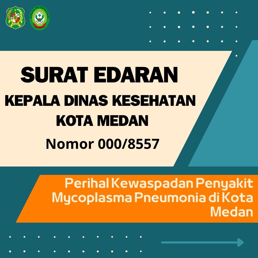 Surat Edaran Kepala Dinas Kesehatan Kota Medan Perihal Kewaspadaan Penyakit Mycoplasma Pneumonia di Kota Medan