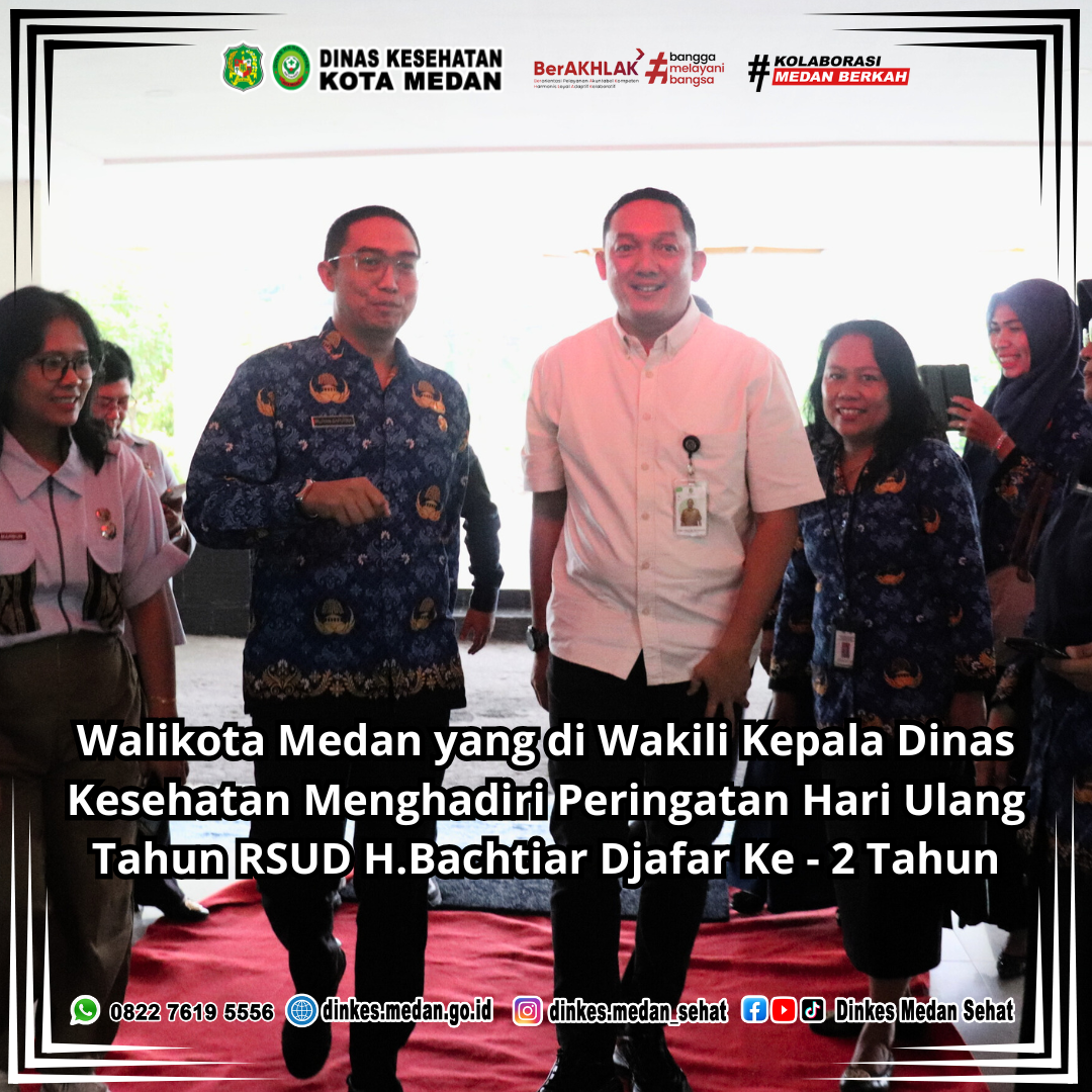 Walikota Medan yang di Wakili Kepala Dinas Kesehatan Bapak Yuda Pratiwi Setiawan, S.STP, M,SP Menghadiri Peringatan Hari Ulang Tahun RSUD H.Bachtiar Djafar Ke- 2 Tahun